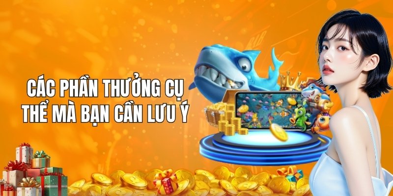 Các phần thưởng cụ thể mà bạn cần lưu ý