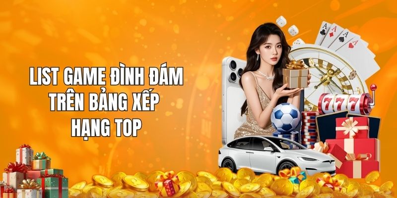 List game đình đám trên bảng xếp hạng top